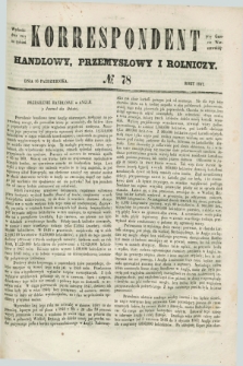 Korrespondent Handlowy, Przemysłowy i Rolniczy : wychodzi dwa razy na tydzień przy Gazecie Warszawskiéj. 1847, № 78 (16 października)