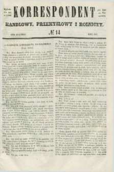 Korrespondent Handlowy, Przemysłowy i Rolniczy : wychodzi dwa razy na tydzień przy Gazecie Warszawskiéj. 1848, № 14 (19 lutego)