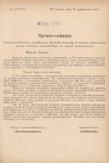 [Kadencja VIII, sesja II, al. 308] Alegata do Sprawozdań Stenograficznych z Drugiej Sesyi Ósmego Peryodu Sejmu Krajowego Królestwa Galicyi i Lodomeryi z Wielkiem Księstwem Krakowskiem z roku 1904. Alegat 308