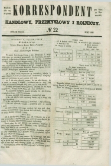 Korrespondent Handlowy, Przemysłowy i Rolniczy : wychodzi dwa razy na tydzień przy Gazecie Warszawskiéj. 1848, № 22 (22 marca)