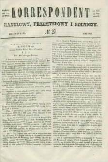 Korrespondent Handlowy, Przemysłowy i Rolniczy : wychodzi dwa razy na tydzień przy Gazecie Warszawskiéj. 1848, № 27 (12 kwietnia)