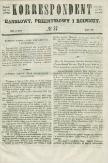 Korrespondent Handlowy, Przemysłowy i Rolniczy : wychodzi dwa razy na tydzień przy Gazecie Warszawskiéj. 1848, № 37 (17 maja)