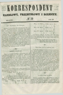 Korrespondent Handlowy, Przemysłowy i Rolniczy : wychodzi dwa razy na tydzień przy Gazecie Warszawskiéj. 1848, № 39 (25 maja)