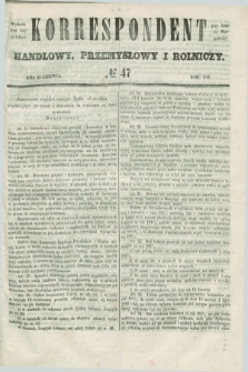 Korrespondent Handlowy, Przemysłowy i Rolniczy : wychodzi dwa razy na tydzień przy Gazecie Warszawskiéj. 1848, № 47 (22 czerwca)