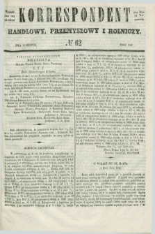 Korrespondent Handlowy, Przemysłowy i Rolniczy : wychodzi dwa razy na tydzień przy Gazecie Warszawskiéj. 1848, № 62 (12 sierpnia)