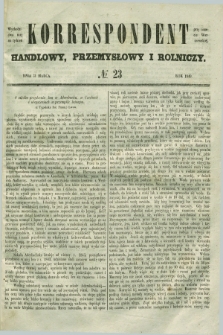 Korrespondent Handlowy, Przemysłowy i Rolniczy : wychodzi dwa razy na tydzień przy Gazecie Warszawskiéj. 1849, № 23 (31 marca)