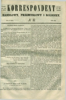 Korrespondent Handlowy, Przemysłowy i Rolniczy : wychodzi dwa razy na tydzień przy Gazecie Warszawskiéj. 1849, № 37 (20 maja)