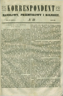 Korrespondent Handlowy, Przemysłowy i Rolniczy : wychodzi dwa razy na tydzień przy Gazecie Warszawskiéj. 1849, № 49 (30 czerwca)