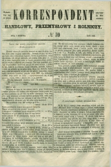 Korrespondent Handlowy, Przemysłowy i Rolniczy : wychodzi dwa razy na tydzień przy Gazecie Warszawskiéj. 1849, № 59 (4 sierpnia)