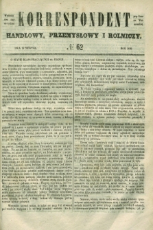 Korrespondent Handlowy, Przemysłowy i Rolniczy : wychodzi dwa razy na tydzień przy Gazecie Warszawskiéj. 1849, № 62 (19 sierpnia)