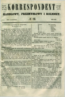 Korrespondent Handlowy, Przemysłowy i Rolniczy : wychodzi dwa razy na tydzień przy Gazecie Warszawskiéj. 1849, № 86 (15 listopada)
