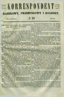 Korrespondent Handlowy, Przemysłowy i Rolniczy : wychodzi dwa razy na tydzień przy Gazecie Warszawskiéj. 1849, № 90 (29 listopada)