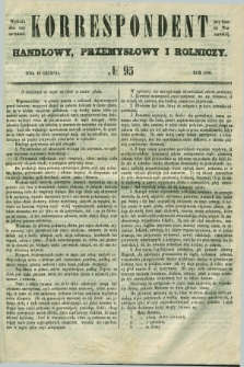 Korrespondent Handlowy, Przemysłowy i Rolniczy : wychodzi dwa razy na tydzień przy Gazecie Warszawskiéj. 1849, № 95 (16 grudnia)