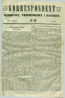 Korrespondent Handlowy, Przemysłowy i Rolniczy : wychodzi dwa razy na tydzień przy Gazecie Warszawskiéj. 1850, № 30 (18 kwietnia)