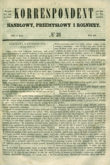 Korrespondent Handlowy, Przemysłowy i Rolniczy : wychodzi dwa razy na tydzień przy Gazecie Warszawskiéj. 1850, № 36 (11 maja)