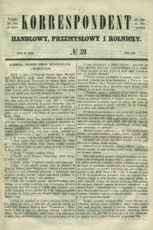 Korrespondent Handlowy, Przemysłowy i Rolniczy : wychodzi dwa razy na tydzień przy Gazecie Warszawskiéj. 1850, № 39 (22 maja)