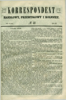 Korrespondent Handlowy, Przemysłowy i Rolniczy : wychodzi dwa razy na tydzień przy Gazecie Warszawskiéj. 1850, № 41 (29 maja)