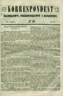 Korrespondent Handlowy, Przemysłowy i Rolniczy : wychodzi dwa razy na tydzień przy Gazecie Warszawskiéj. 1850, № 50 (30 czerwca)