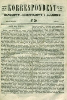 Korrespondent Handlowy, Przemysłowy i Rolniczy : wychodzi dwa razy na tydzień przy Gazecie Warszawskiéj. 1850, № 70 (7 września)