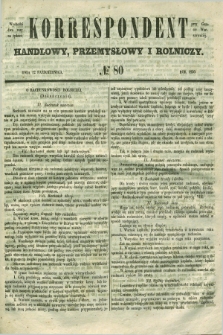 Korrespondent Handlowy, Przemysłowy i Rolniczy : wychodzi dwa razy na tydzień przy Gazecie Warszawskiéj. 1850, № 80 (12 października)