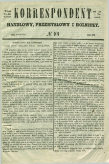 Korrespondent Handlowy, Przemysłowy i Rolniczy : wychodzi dwa razy na tydzień przy Gazecie Warszawskiéj. 1850, № 101 (28 grudnia)