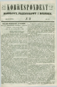 Korrespondent Handlowy, Przemysłowy i Rolniczy : wychodzi dwa razy na tydzień przy Gazecie Warszawskiéj. 1851, № 51 (25 czerwca)