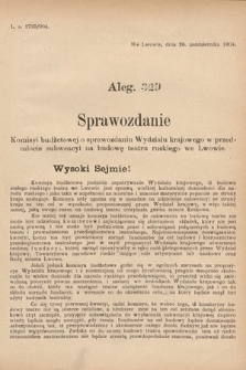 [Kadencja VIII, sesja II, al. 329] Alegata do Sprawozdań Stenograficznych z Drugiej Sesyi Ósmego Peryodu Sejmu Krajowego Królestwa Galicyi i Lodomeryi z Wielkiem Księstwem Krakowskiem z roku 1904. Alegat 329