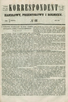 Korrespondent Handlowy, Przemysłowy i Rolniczy : wychodzi dwa razy na tydzień przy Gazecie Warszawskiéj. 1852, № 66 (22 sierpnia)