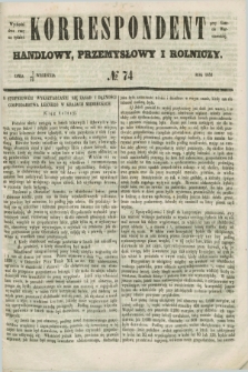 Korrespondent Handlowy, Przemysłowy i Rolniczy : wychodzi dwa razy na tydzień przy Gazecie Warszawskiéj. 1852, № 74 (19 września)