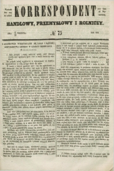 Korrespondent Handlowy, Przemysłowy i Rolniczy : wychodzi dwa razy na tydzień przy Gazecie Warszawskiéj. 1852, № 75 (23 września)