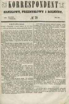 Korrespondent Handlowy, Przemysłowy i Rolniczy : wychodzi dwa razy na tydzień przy Gazecie Warszawskiéj. 1852, № 79 (7 października)