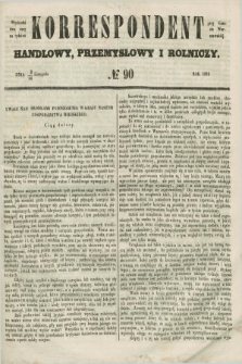 Korrespondent Handlowy, Przemysłowy i Rolniczy : wychodzi dwa razy na tydzień przy Gazecie Warszawskiéj. 1852, № 90 (14 listopada)