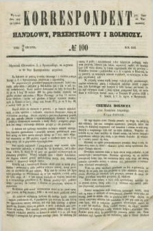 Korrespondent Handlowy, Przemysłowy i Rolniczy : wychodzi dwa razy na tydzień przy Gazecie Warszawskiéj. 1852, № 100 (24 grudnia)