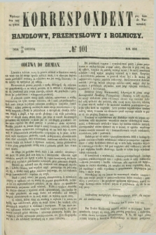 Korrespondent Handlowy, Przemysłowy i Rolniczy : wychodzi dwa razy na tydzień przy Gazecie Warszawskiéj. 1852, № 101 (30 grudnia)