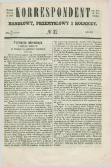 Korrespondent Handlowy, Przemysłowy i Rolniczy : wychodzi dwa razy na tydzień przy Gazecie Warszawskiéj. 1854, № 32 (22 kwietnia)