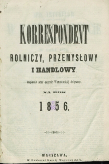 Korrespondent Rolniczy, Przemysłowy i Handlowy : bezpłatnie przy Gazecie Warszawskiéj dołączany.. 1856, Spis artykułów zamieszczonych w Korrespondencie Rolniczym, Przemysłowym i Handlowym bezpłatnie przy Gazecie Warszawskiéj dołączanym w roku 1856