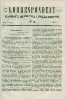 Korrespondent Rolniczy, Handlowy i Przemysłowy : wychodzi dwa razy na tydzień przy Gazecie Warszawskiéj. 1856, № 31 (17 kwietnia)