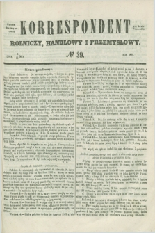 Korrespondent Rolniczy, Handlowy i Przemysłowy : wychodzi dwa razy na tydzień przy Gazecie Warszawskiéj. 1856, № 39 (15 maja)