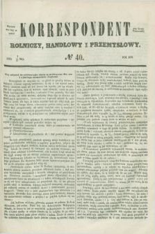 Korrespondent Rolniczy, Handlowy i Przemysłowy : wychodzi dwa razy na tydzień przy Gazecie Warszawskiéj. 1856, № 40 (17 maja)