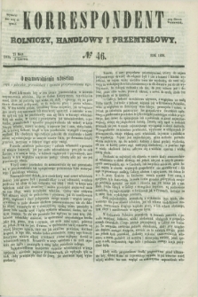 Korrespondent Rolniczy, Handlowy i Przemysłowy : wychodzi dwa razy na tydzień przy Gazecie Warszawskiéj. 1856, № 46 (8 czerwca)
