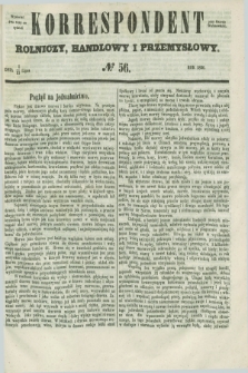 Korrespondent Rolniczy, Handlowy i Przemysłowy : wychodzi dwa razy na tydzień przy Gazecie Warszawskiéj. 1856, № 56 (13 lipca)