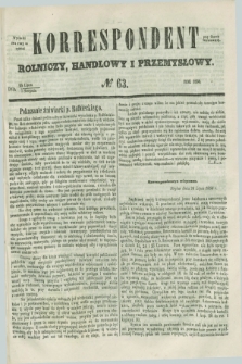 Korrespondent Rolniczy, Handlowy i Przemysłowy : wychodzi dwa razy na tydzień przy Gazecie Warszawskiéj. 1856, № 63 (7 sierpnia)