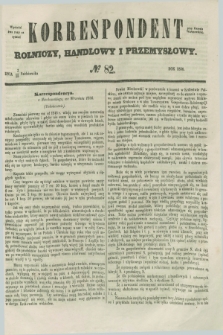 Korrespondent Rolniczy, Handlowy i Przemysłowy : wychodzi dwa razy na tydzień przy Gazecie Warszawskiéj. 1856, № 82 (15 października)