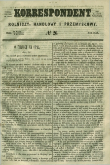 Korrespondent Rolniczy, Handlowy i Przemysłowy : wychodzi dwa razy na tydzień przy Gazecie Warszawskiéj. 1858, № 26 (3 kwietnia)