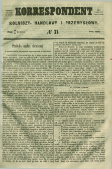 Korrespondent Rolniczy, Handlowy i Przemysłowy : wychodzi dwa razy na tydzień przy Gazecie Warszawskiéj. 1858, № 31 (22 kwietnia)