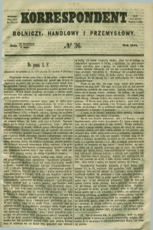 Korrespondent Rolniczy, Handlowy i Przemysłowy : wychodzi dwa razy na tydzień przy Gazecie Warszawskiéj. 1858, № 36 (9 maja)