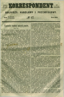 Korrespondent Rolniczy, Handlowy i Przemysłowy : wychodzi dwa razy na tydzień przy Gazecie Warszawskiéj. 1858, № 67 (2 września)