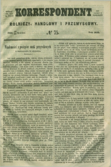 Korrespondent Rolniczy, Handlowy i Przemysłowy : wychodzi dwa razy na tydzień przy Gazecie Warszawskiéj. 1858, № 75 (30 września)
