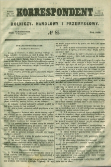 Korrespondent Rolniczy, Handlowy i Przemysłowy : wychodzi dwa razy na tydzień przy Gazecie Warszawskiéj. 1858, № 85 (4 listopada)