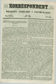 Korrespondent Rolniczy, Handlowy i Przemysłowy : wychodzi dwa razy na tydzień przy Gazecie Warszawskiéj. 1859, № 26 (3 kwietnia)
